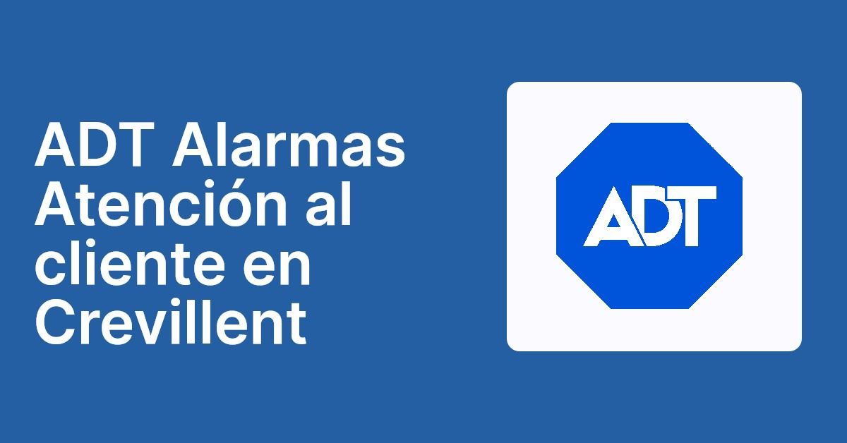 ADT Alarmas Atención al cliente en Crevillent